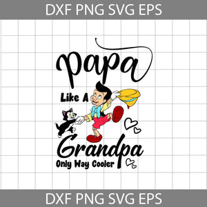 Papa Like A Grandpa Only Way Cooler Svg, Pinocchino Svg, Grandpa Svg, Father's Day Svg, Cricut File, Clipart, Svg, Png, Eps, Dxf