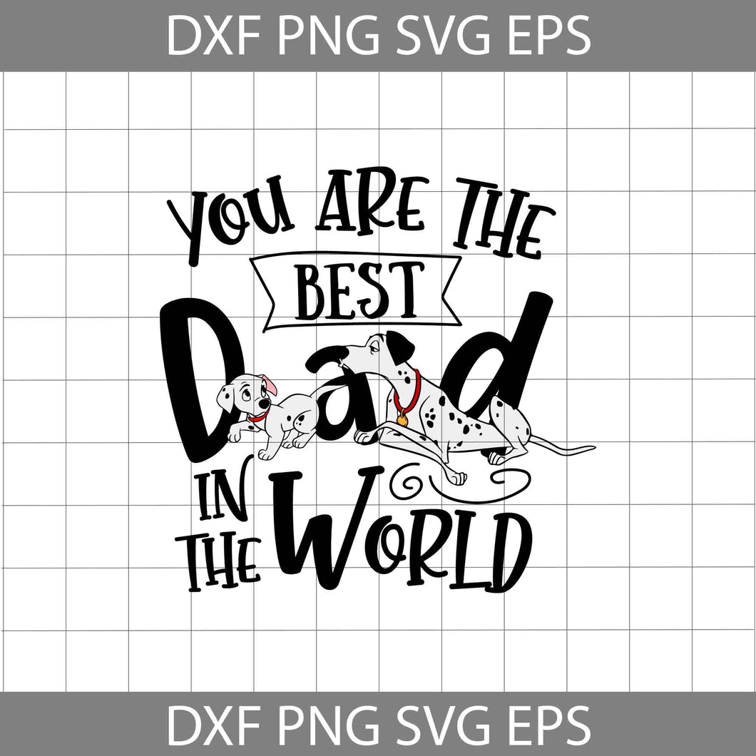 You Are The Best Dad In The World Svg, 101 Dalmatians Svg, Father's Day Svg, Cricut File, Clipart, Svg, Png, Eps, Dxf