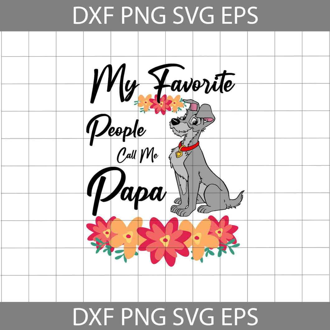 My Favorite People Call Me Papa Svg, Lady and The Tramp Svg, Dad Svg, Father's Day Svg, Cricut File, Clipart, Svg, Png, Eps, Dxf