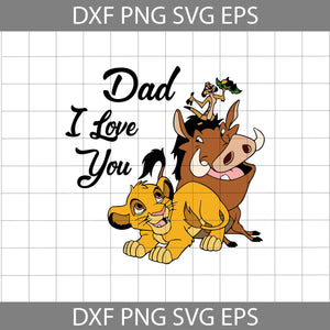 Dad I Love You svg, Simba Svg, The Lion King Svg, Dad Svg, Father's day Svg, CriCut File, Clipart, Svg, Png, Eps, Dxf