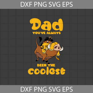 Dad, you’ve always been the coolest svg, Simba Svg, The Lion King Svg, Dad Svg, Father's day Svg, CriCut File, Clipart, Svg, Png, Eps, Dxf