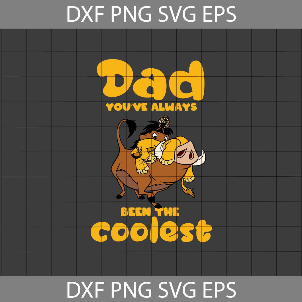 Dad, you’ve always been the coolest svg, Simba Svg, The Lion King Svg, Dad Svg, Father's day Svg, CriCut File, Clipart, Svg, Png, Eps, Dxf