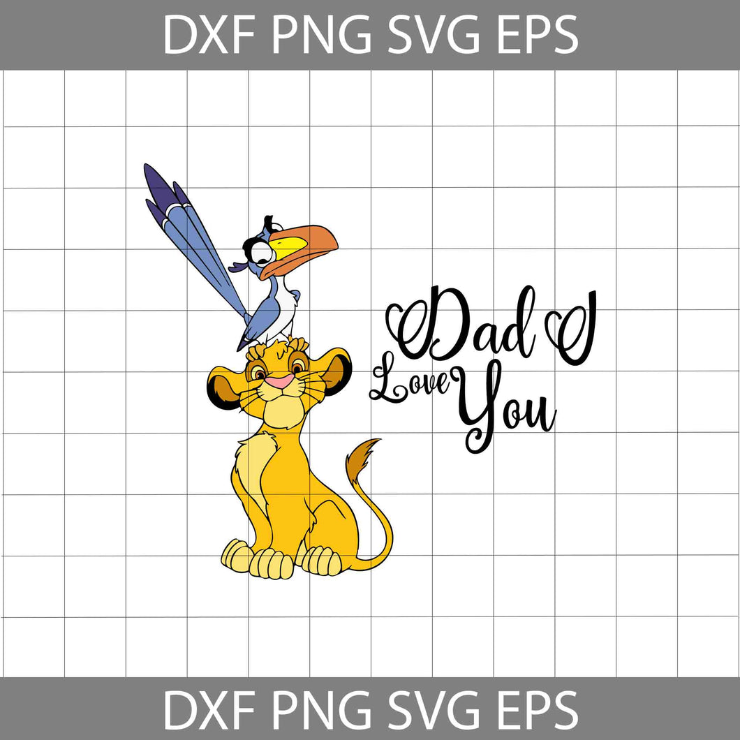 Dad I Love You Svg, Simba svg, Zazu Svg, The Lion King Svg, Dad Svg ...