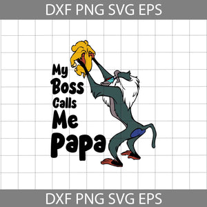 My Boss Calls Me Papa Svg, Simba Svg, Rafiki Svg, The Lion King Svg, Dad Svg, Father's Day Svg, Cricut File, Clipart, Svg, Png, Eps, Dxf