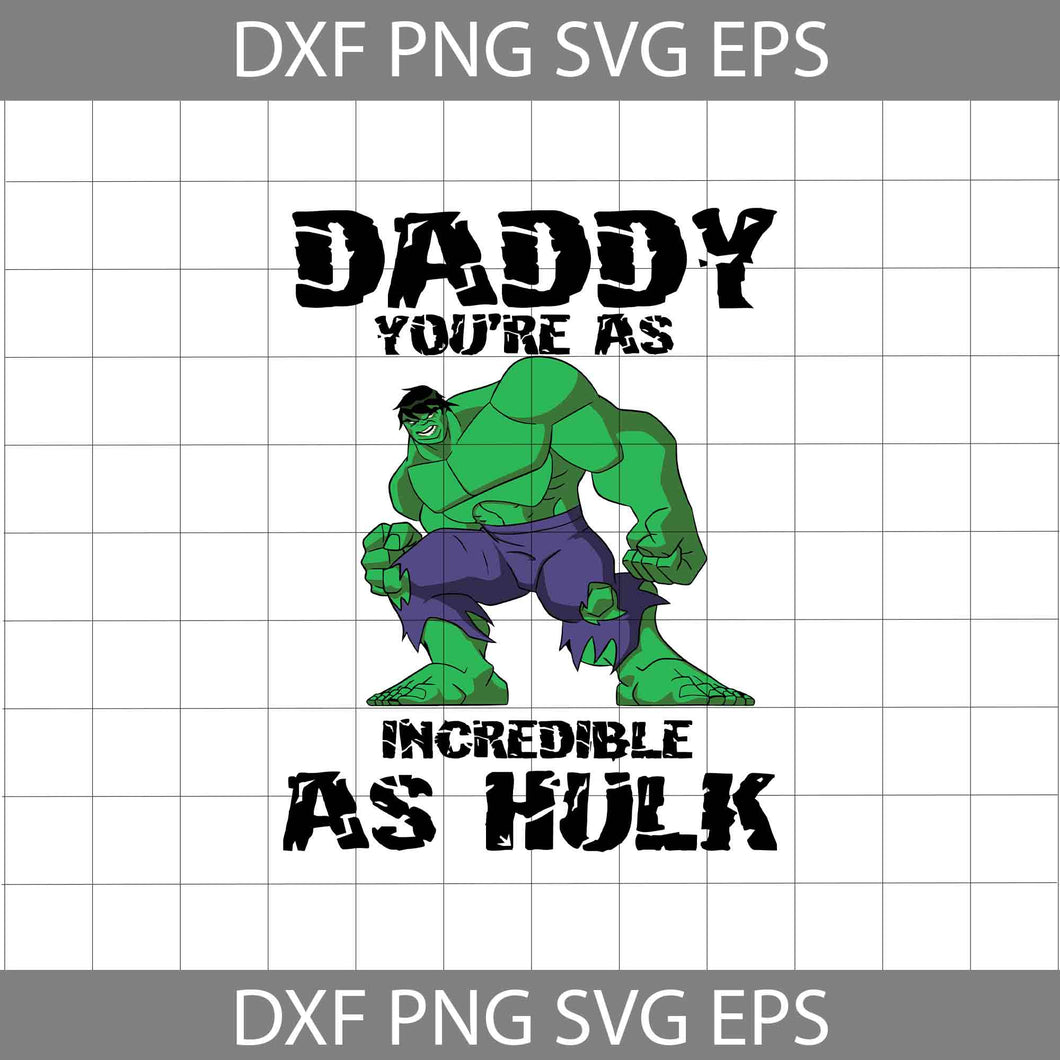 Daddy, You're As Incredible As Svg, Dad Svg, Father's Day Svg, Cricut File, Clipart, Svg, Png, Eps, Dxf
