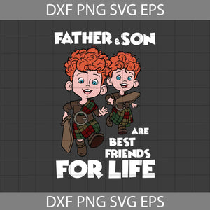 Father And Son Are Best friends For Life Svg, Merida svg, Brave Princess Svg, Dad Svg, Father's Day Svg, Cricut File, Clipart, Svg, Png, Eps, Dxf