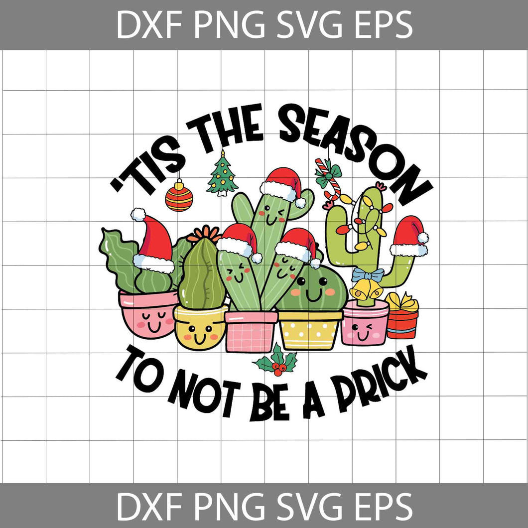 Tis The Season To Not Be a Prick Svg, Cactus Santa Svg, Christmas Svg, Gift Svg, Cricut file, Clipart, Svg, Png, Eps, dxf