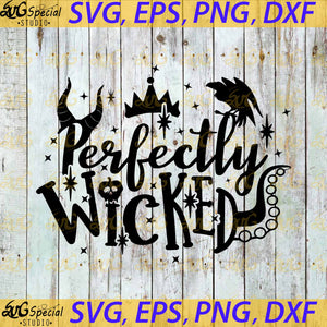 Perfectly Wicked Svg, Villains Svg, Ursula Svg, Evil Queen Svg, Maleficent Svg, Halloween Svg
