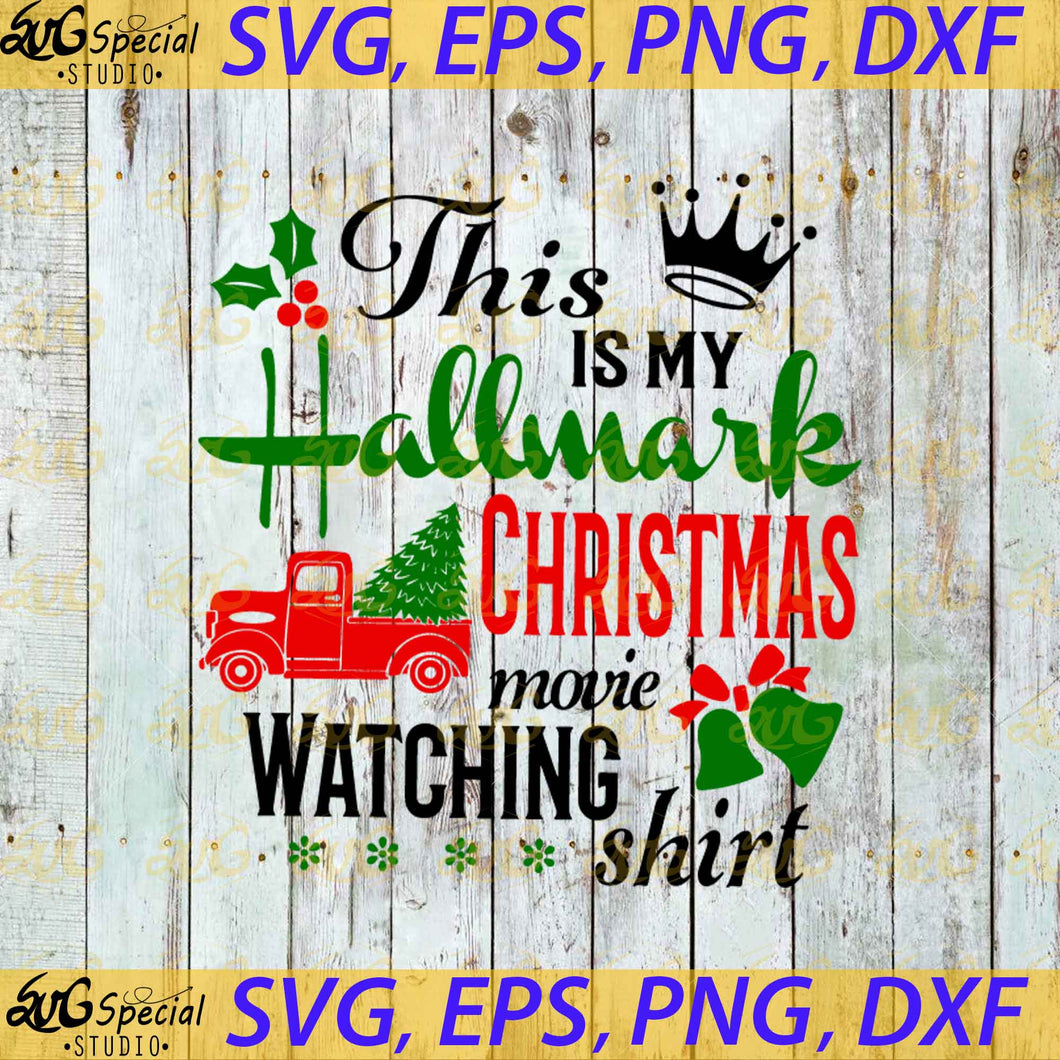 Christmas Svg, This Is My Hallmark Christmas Movie Whatching Shirt Svg, Cricut File, Clipart, Hallmark Svg, Snow Svg, Png, Eps, Dxf 2