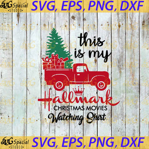 Christmas Svg, This Is My Hallmark Christmas Movie Whatching Shirt Svg, Cricut File, Clipart, Hallmark Svg, Snow Svg, Png, Eps, Dxf 3