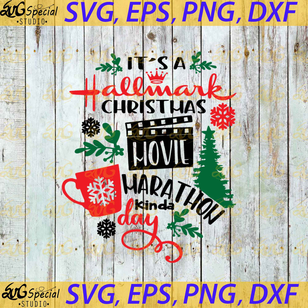 Christmas Svg, It's A Hallmark Christmas Movie Marathon Kinda Day Svg, Cricut File, Clipart, Hallmark Svg, Snow Svg, Png, Eps, Dxf