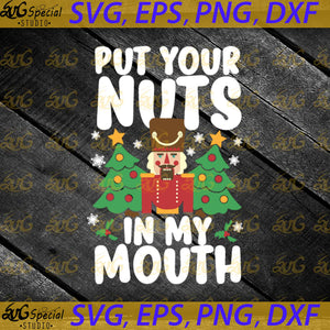 Christmas Svg, Christmas Gag Gifts Svg, Put Your Nuts In My Mouth Svg, Cricut File, Clipart, Christmas Tree Svg, Png, Eps, Dxf