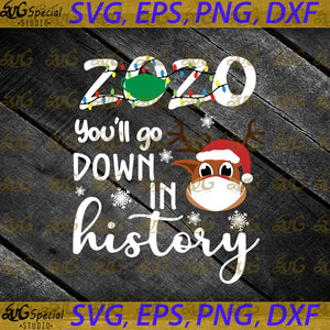 2020 You'll Go Down In History Svg, Hat Santa Svg, Cricut File, Clip Art, Deer Svg, Cute Deer Svg, Christmas Svg, Merry Christmas Svg, Png, Eps, Dxf