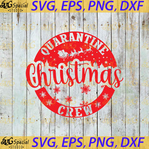 Quarantine Christmas Crew Svg, Christmas Svg, Merry Christmas Svg, Cricut File, Clip Art, Santa Gift Svg, Deer Svg, Png, Eps, Dxf