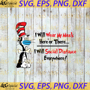 I Will Wear My Mask Here Or There, I Will Social Distance Everywhere Svg, Cricut File, Clip Art, Dr. Seuss Svg, Cat In The Hat Svg, Png, Eps, Dxf