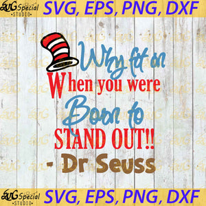  Why fit on When you were Born to stand out svg, Dr. Seuss Svg, Happy Birthday Dr. Seuss Svg, Cricut File, Clipart, Readbook Svg, Cat In The Hat Svg, Green Eggs Svg, Png, Eps, Dxf