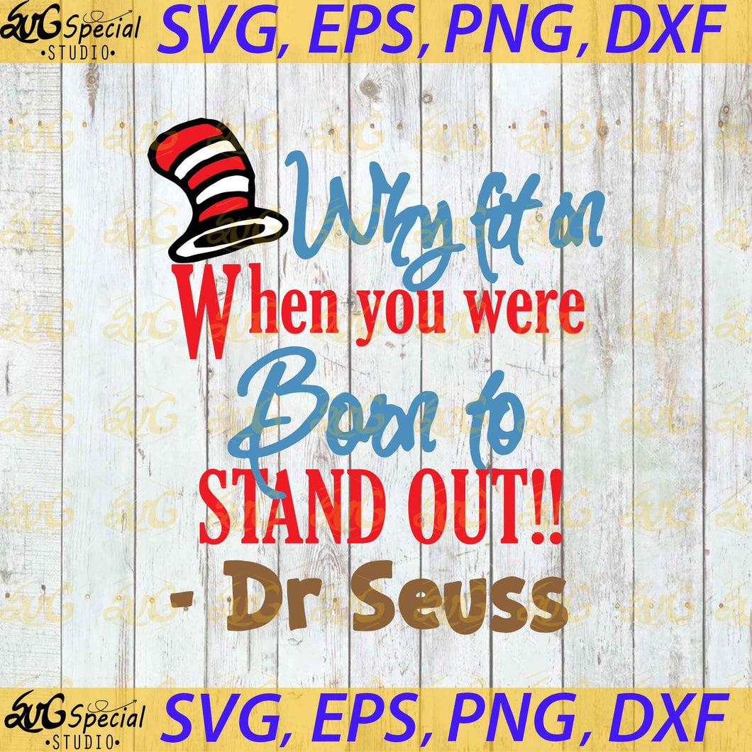  Why fit on When you were Born to stand out svg, Dr. Seuss Svg, Happy Birthday Dr. Seuss Svg, Cricut File, Clipart, Readbook Svg, Cat In The Hat Svg, Green Eggs Svg, Png, Eps, Dxf