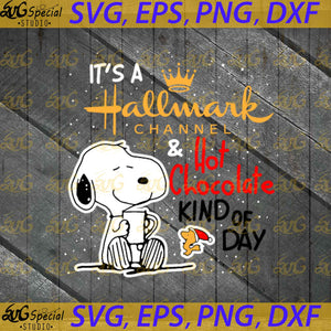 It's A Hallmark Channel And Hot Chocolate Kind Of Day Svg, Christmas Svg, Snoopy Christmas Svg, Hallmark Svg, Cricut File, Clipart, Svg, Png, Eps, Dxf