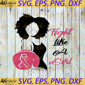 Fight Like A Girl Svg, Cancer Svg, Cricut File, Silhouette Cameo, Cancer Awareness Svg