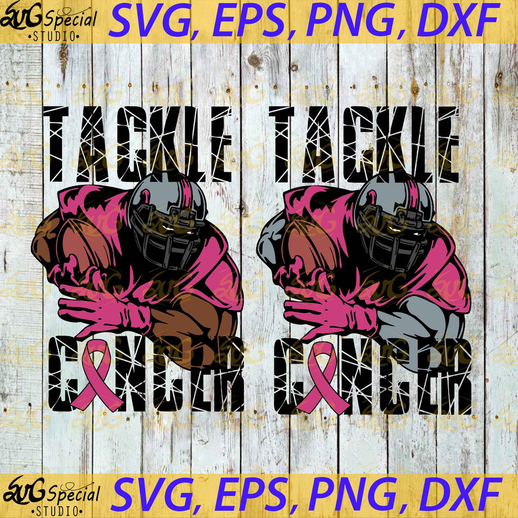 Tackle Cancer Svg, Cancer Svg, Survivor Cancer, Pink Ribbon, Cutting Machines like Silhouette Cameo and Cricut