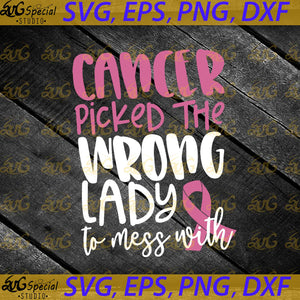 Fight Cancer Svg, Pink Ribbon Svg, Cancer Picked the Wrong Lady to Mess With Svg, Cancer Svg, Cricut File