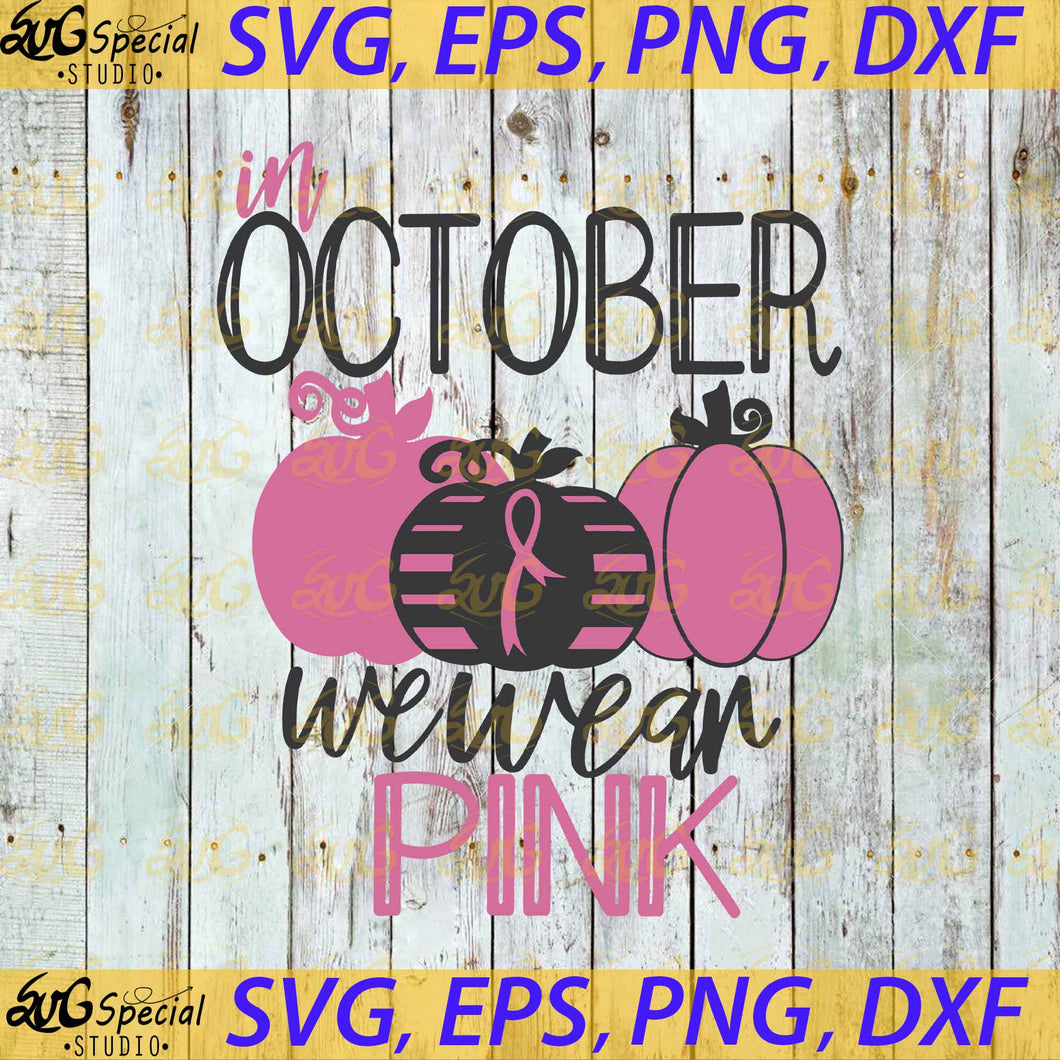 In October We Wear Pink Svg, Pink Svg, Cancer Ribbon Svg, Cancer Svg, Cricut
