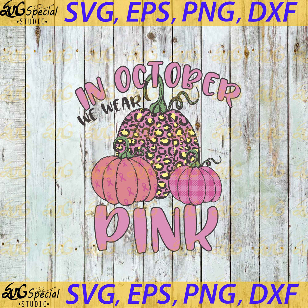 In October We Wear Pink Svg, Pumpkin Breast Cancer Awareness Svg, Hand Drawn Leopard, Cancer Svg, Halloween Svg