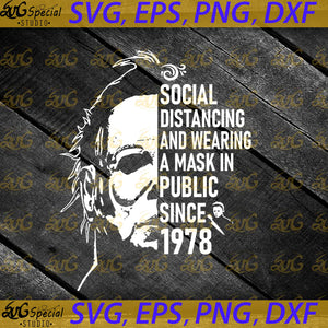 Social Distancing And Wearing A Mask In Public Since 1978 Svg, Halloween Svg, Killer Svg, Horror Movie Svg, Cricut, Silhouette