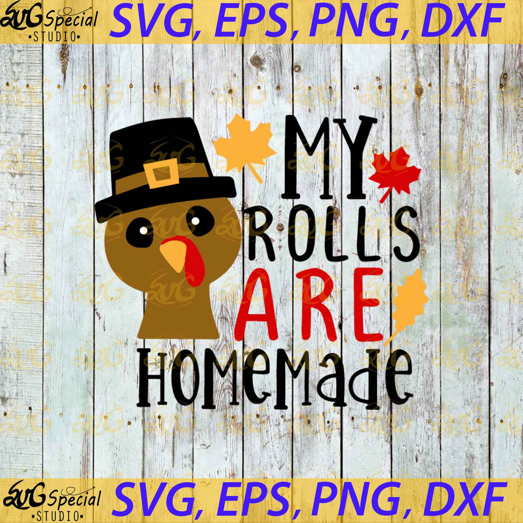 My Rolls Are Homemade Svg, Thanksgiving Svg, Cricut File, Clipart, Turkey Svg, Cute Turkey Svg, Png, Eps, Dxf