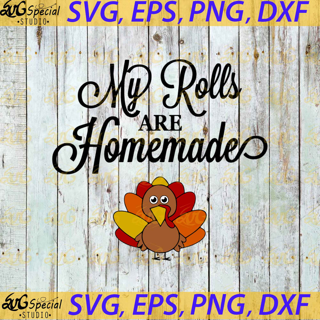 My Rolls Are Homemade Svg, Thanksgiving Svg, Cricut File, Clipart, Turkey Svg, Cute Turkey Svg, Png, Eps, Dxf 2