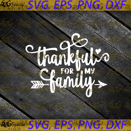 Thankful for my Family Svg, Thankful Svg, Thanksgiving Svg, Grateful Blessed Fall Autumn Svg, Cricut File, Clipart, Turkey Svg, Png, Eps, Dxf