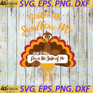 Gobble Me, Swallow Me, Gravy Svg, Thanksgiving Svg, Funny Thanksgiving Turkey Svg, Funny Fall Svg, Cricut File, Clipart