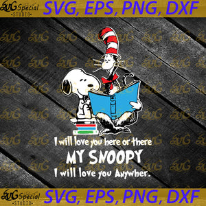 I will love you here or there My snoopy svg, Snoopy svg, Peace Love Reading Svg, Dr. Seuss Svg, Happy Birthday Dr. Seuss Svg, Cricut File, Clipart, Readbook Svg, Cat In The Hat Svg, Green Eggs Svg, Png, Eps, Dxf1