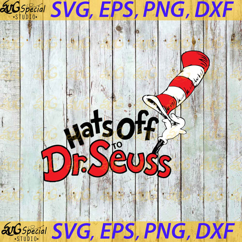 Hats Off to Dr.seuss svg, Dr. Seuss Svg, Happy Birthday Dr. Seuss Svg, Cricut File, Clipart, Readbook Svg, Cat In The Hat Svg, Green Eggs Svg, Png, Eps, Dxf