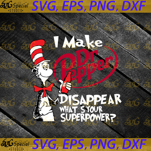 I make Dr Pepper svg, Disappear what's your superpower svg, Dr. Seuss Svg, Happy Birthday Dr. Seuss Svg, Cricut File, Clipart, Readbook Svg, Cat In The Hat Svg, Green Eggs Svg, Png, Eps, Dxf