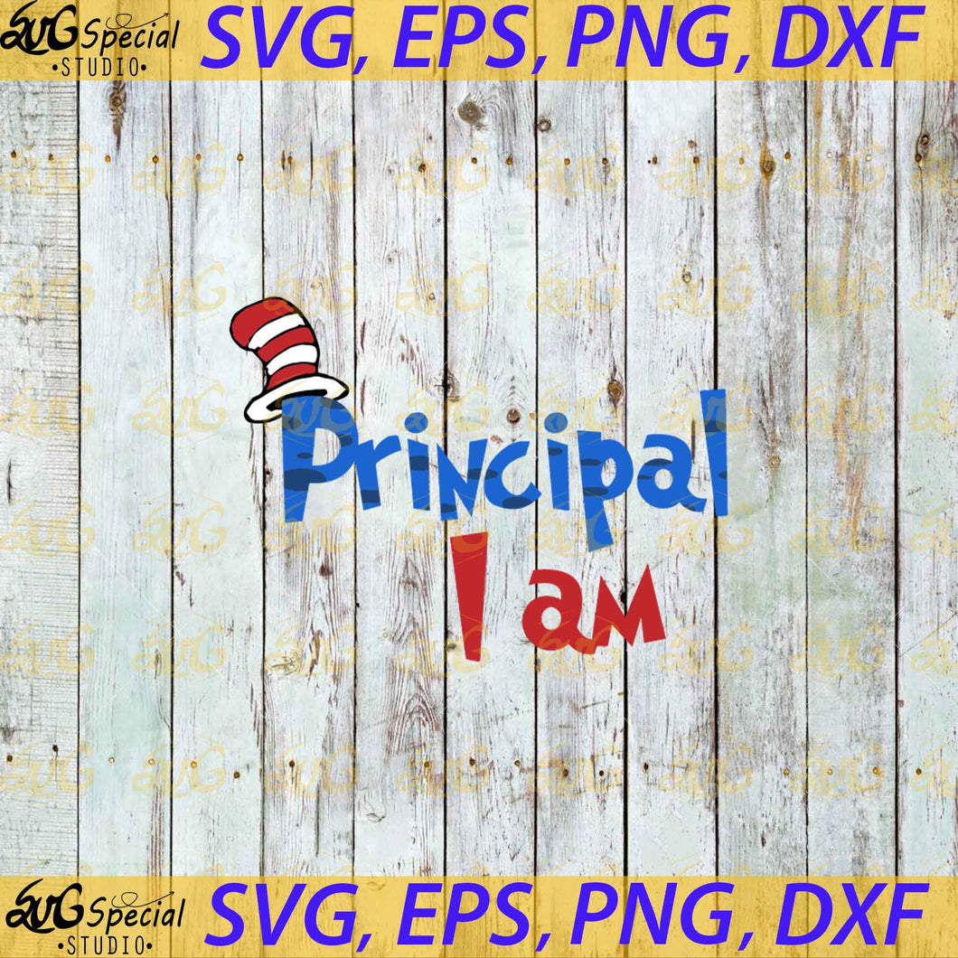 I am Principal svg, Personalize name svg, Dr. Seuss Svg, Happy Birthday Dr. Seuss Svg, Cricut File, Clipart, Readbook Svg, Cat In The Hat Svg, Green Eggs Svg, Png, Eps, Dxf