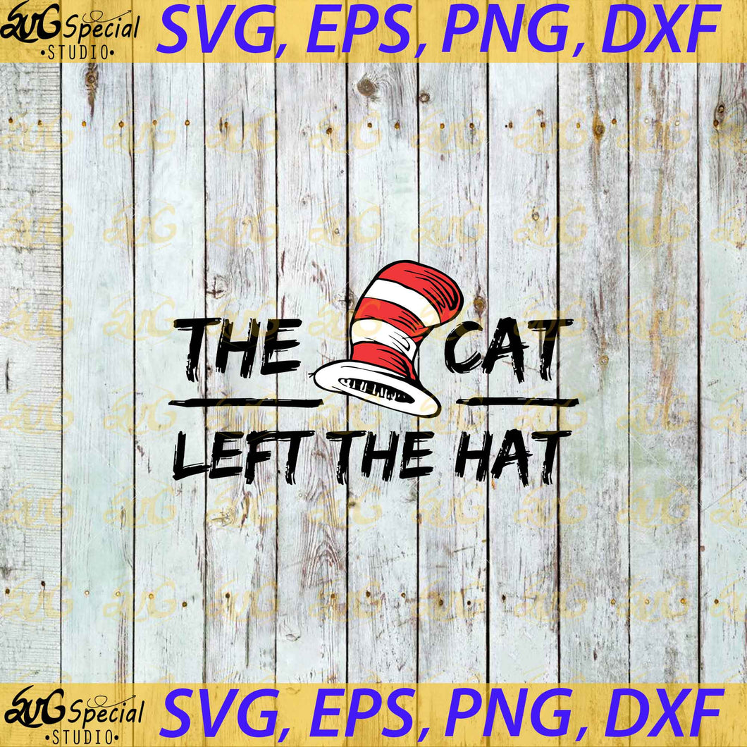 The Cat Left the Hat svg, Dr. Seuss Svg, Happy Birthday Dr. Seuss Svg, Cricut File, Clipart, Readbook Svg, Cat In The Hat Svg, Green Eggs Svg, Png, Eps, Dxf