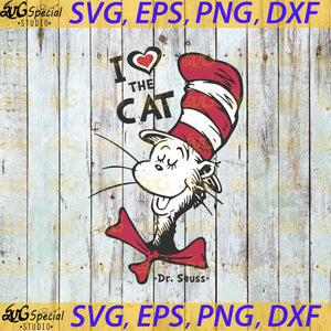 I love the Cat svg, Dr. Seuss Svg, Happy Birthday Dr. Seuss Svg, Cricut File, Clipart, Readbook Svg, Cat In The Hat Svg, Green Eggs Svg, Png, Eps, Dxf