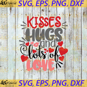 Kisses Hugs and Lots of Love svg, Love, Funny Quotes, Bundle, Cricut File, Clip Art, Valentine's Svg, Valentine's Day Svg, Png, Eps, Dxf