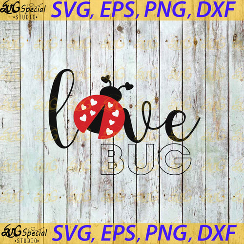 Love Bug, Love, Cricut File, Clip Art, Valentine's Svg, Valentine's Day Svg, Png, Eps, Dxf