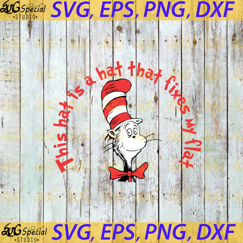 This hat is a hat that fixes my flat svg, Dr. Seuss Svg, Happy Birthday Dr. Seuss Svg, Cricut File, Clipart, Readbook Svg, Cat In The Hat Svg, Green Eggs Svg, Png, Eps, Dxf