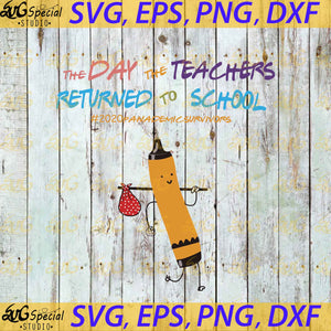 The Day The Teachers Returned To School Svg, Back To School Svg, Cricut File, Svg