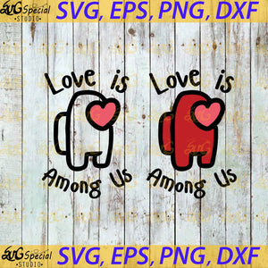 Love Is Among Us Svg, Among Us Svg, Cricut File, Clip Art, Heart Svg, Love Svg, Valentine's Day Svg, Png, Eps, Dxf