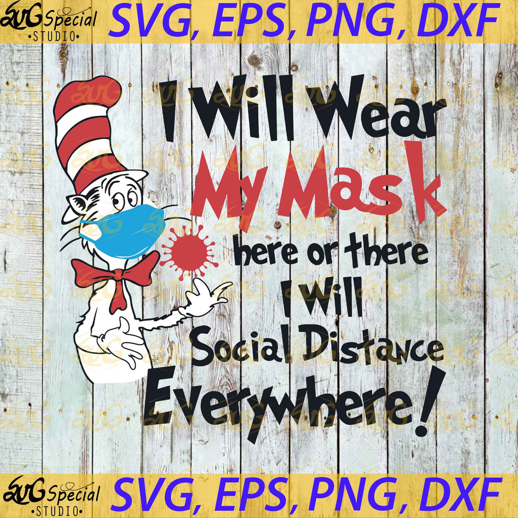 I Will Wear My Mask Here Or There I Will Social Distance Everywhere Svg,Cricut File,