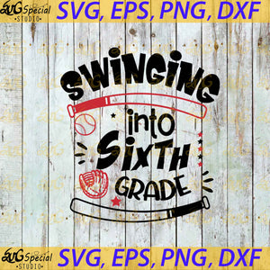 Swinging Into Sixth Grade Svg, Png, Funny Svg, Back To School Svg, Baseball Svg, Cricut File