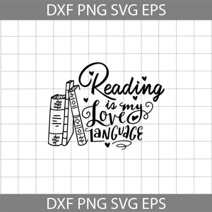 Reading Is My Love Language svg, Reading book svg, Reading book day svg, Cricut file, clipart, svg, png, eps, dxf