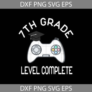 7th Grade Level Complete svg, Graduation svg, cricut file, clipart, sihouette cameo, svg, png, eps, dxf