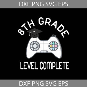 8th Grade Level Complete svg, Graduation svg, cricut file, clipart, sihouette cameo, svg, png, eps, dxf