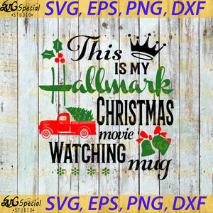 This is my hallmark christmas movie watching mug svg, Cricut File, Clipart, Merry Christmas Svg, Christmas Svg, Truck Svg, Christmas Tree Svg, Png, Eps, Dxf