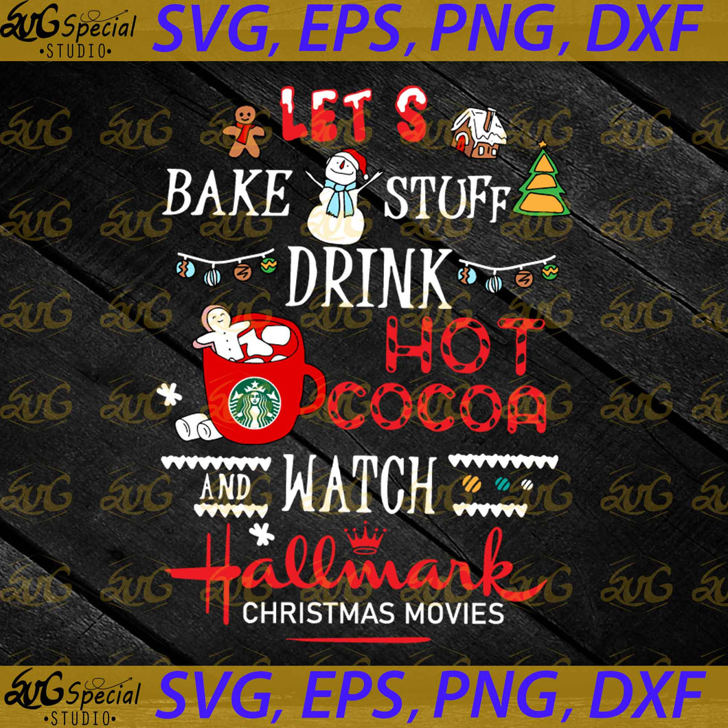 Let's Bake Stuff Drink Cocoa Watch Hallmark Christmas Movies Mug, Cricut File, Clipart, Merry Christmas Svg, Christmas Svg, Truck Svg, Christmas Tree Svg, Png, Eps, Dxf